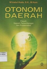 Otonomi daerah : filosofi, sejarah perkembangan dan problematika