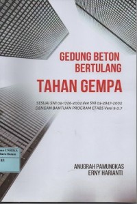 Gedung beton bertulang tahan gempa : sesuai SNI 03-1726-2002 dan SNI 03-2847-2002 dengan bantuan program ETABS versi 9.0.7