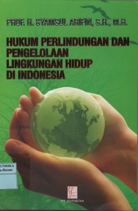 Hukum perlindungan dan pengelolaan lingkungan hidup di Indonesia