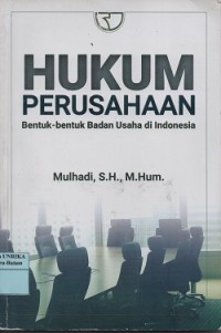 Hukum perusahaan : bentuk-bentuk badan usaha Indonesia