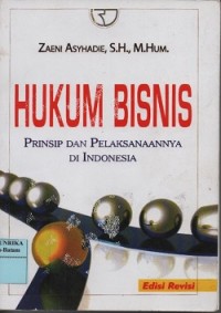 Hukum bisnis : prinsip dan pelaksanaannya di Indonesia