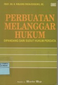 Perbuatan melanggar hukum : dipandang dari sudut hukum perdata