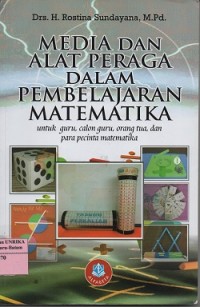 Media dan alat peraga dalam pembelajaran matematika : untuk guru, calon guru, orang tua, dan para pecinta matematika