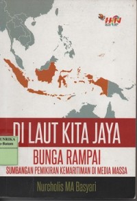 Di laut kita jaya (bunga rampai sumbangan pemikiran kemaritiman di media massa)