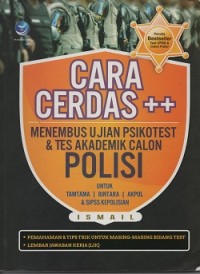 Cara cerdas ++ menembus ujian psikotest & tes akademik calon polisi untuk Tamtama, Bintara, Akpol & SIPSS kepolisian