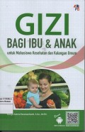 Gizi bagi ibu & anak : untuk kalangan mahasiswa kesehatan dan kalangan umum