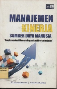 Manajemen kinerja sumber daya manusia : implementasi menuju organisasi berkelanjutan