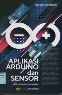 Aplikasi arduino dan sensor : disertai 32 proyek sensor dan 5 proyek robot