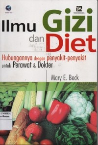 Ilmu gizi dan diet : hubungannya dengan penyakit-penyakit untuk perawat & dokter