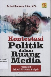 Kontestasi politik dalam ruang media : perspektif critical discourse analysis