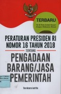 Peraturan Presiden RI nomor 16 tahun 2018 tentang pengadaan barang/jasa pemerintah