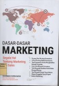 Dasar-dasar marketing : segala hal tentang marketing dan sales