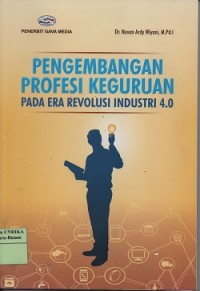 Pengembangan profesi keguruan pada era evaluasi industri 4.0