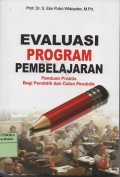 Evaluasi program pembelajaran : panduan praktis bagi pendidik dan calon pendidik