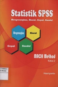 Statistik SPSS mach method : menyenangkan, akurat, cepat, handal