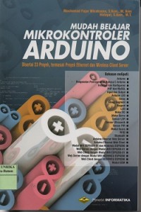 Mudah belajar mikrokontroler arduino : disertai 23 proyek, termasuk proyek ethernet dan wireless client server