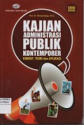 Kajian administrasi publik kontemporer : konsep teori dan aplikasi