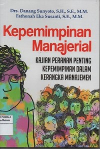 Kepemimpinan manajer : kajian peranan penting kepemimpinan dalam kerangka manajemen