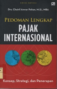 Pedoman lengkap pajak internasional : konsep, strategi, dan penerapan