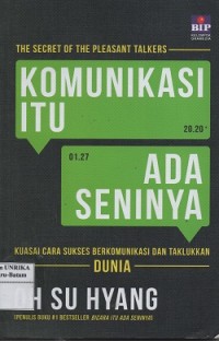 The secret of the pleasant talkers = komunikasi itu ada seninya : kuasai cara sukses berkomunikasi dan taklukkan dunia