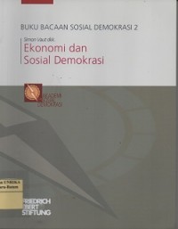 Buku bacaan sosial demokrasi 2 : ekonomi dan sosial demokrasi