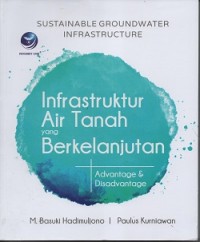 Sustainable groundwater infrastructure = infrastruktur air tanah yang berkelanjutan (advance & disadvantage