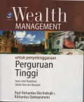 Wealth management untuk penyelenggaraan perguruan tinggi : sesuai untuk pengelolaan sekolah dasar dan menengah