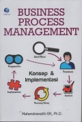 Business process management : konsep dan implementasi