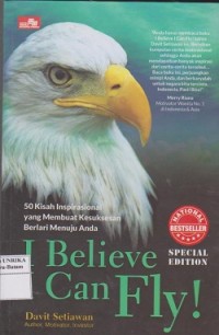 I believe i can fly : 50 kisah inspirasional yang membuat kesuksesan menuju anda