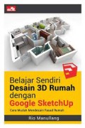 Belajar Sendiri Desain 3D Rumah Dengan Google Sketchup: Cara Mudah Mendesain Fasad Rumah