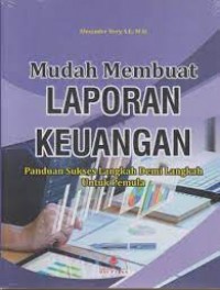 Mudah Membuat Laporan Keuangan: Panduan Sukses Langkah Demi Langkah Untuk Pemula