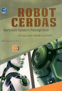 Robot Cerdas Berbasis Speech Recognition Menggunakan Matlab Dan Arduino