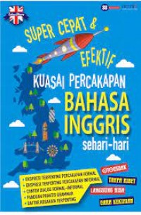 Super Cepat Efektif Kuasai Percakapan Bahasa Inggris Sehari-hari: Otodidak Tanpa Ribet Cara Kekinian