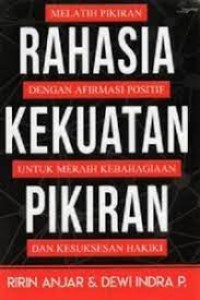 Melatih Pikiran Rahasia Dengan Afirmasi Positif Kekuatan Untuk Meraih Kebahagiaan Pikiran Dan Kesuksesan Hakiki