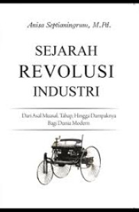 Sejarah Revolusi Industri: Dari Asal Muasal, Tahap, Hingga Dampanya Bagi Dunia MOdren