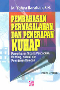 Pembahasan permasalahan dan penerapan KUHAP : pemeriksaan sidang pengadilan, banding, kasasi, dan peninjauan kembali