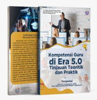 Kompetensi Guru di Era 5.0: Tinjauan Teoritik dan Praktik