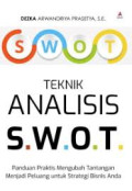 Teknik Analisis S.W.O.T Panduan Praktis Mengubah Tantangan Menjadi Peluang Untuk Strategi Bisnis Anda