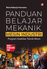 Panduan Belajar Mekanik Mesin Industri: Program Keahlian Teknik Mesin