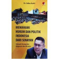 Memahami Hukum Dan Politik Indonesia dari Kinerja