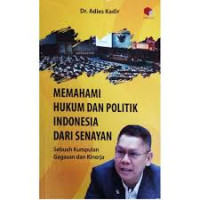 Memahami Hukum Dan Politik Indonesia dari Kinerja