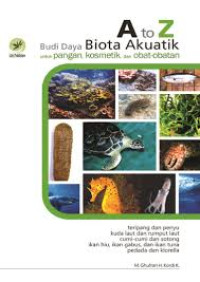 A to Z Budi Daya Biota Akuatik untuk Pangan, Kosmetik dan Obat- Obatan