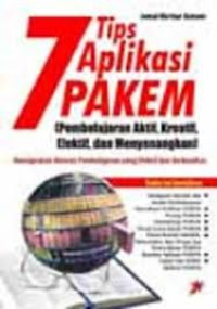 7 tips aplikasi PAKEM [pembelajaran aktif, kreatif, efektif, dan menyenangkan]