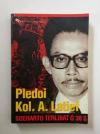 Pledoi Kol. A. Latief Soeharto Terlibat G 30 S