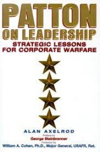 Patton On Leadership Strategic Lessons For Corporate Warfare