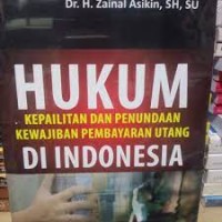 Hukum Kepailitan Dan Penumdaan Kewajiban Pembayaran Utang Di Indonesia