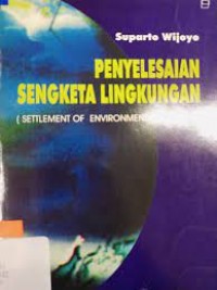 Penyelesaian Sengketa Lingkungan :(Settlement Of Environmental Disputes)