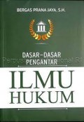 Dasar-Dasar Pengantar :Ilmu Hukum