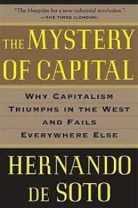 The Mystery Of Capital :Why Capitalism Triumphs In The West And Fails Everywhere Else