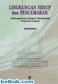 Lingkungan Hidup Dan Pencemaran: Hubungannya Dengan Toksikologi Senyawa Logam